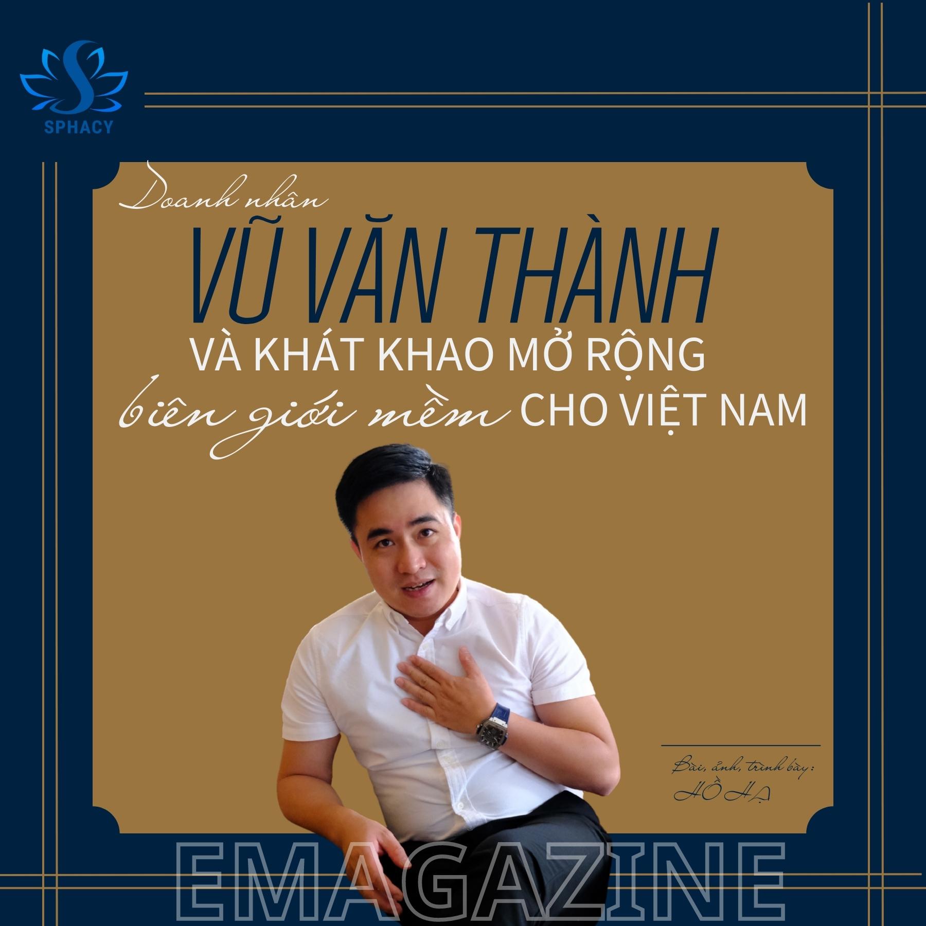 Chủ tịch SPHACY Vũ Văn Thành và khát khao mở rộng biên giới mềm cho Việt Nam