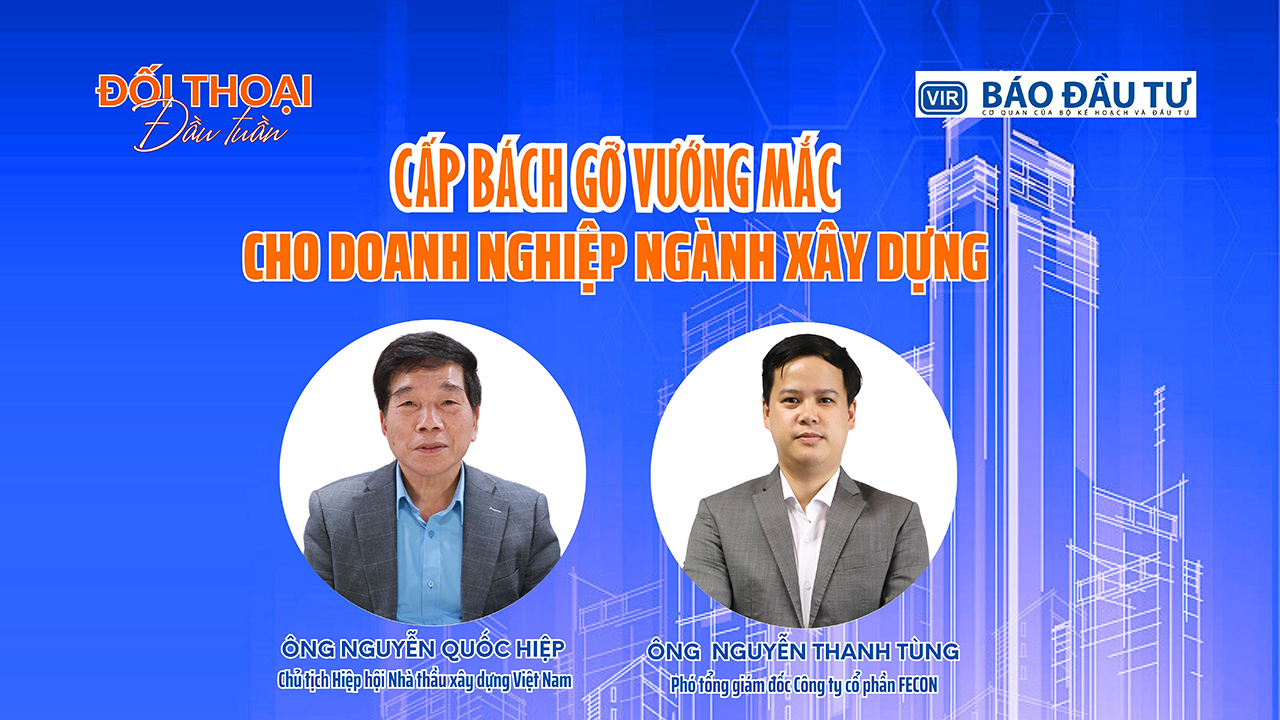 Cấp bách gỡ vướng mắc cho doanh nghiệp ngành xây dựng 