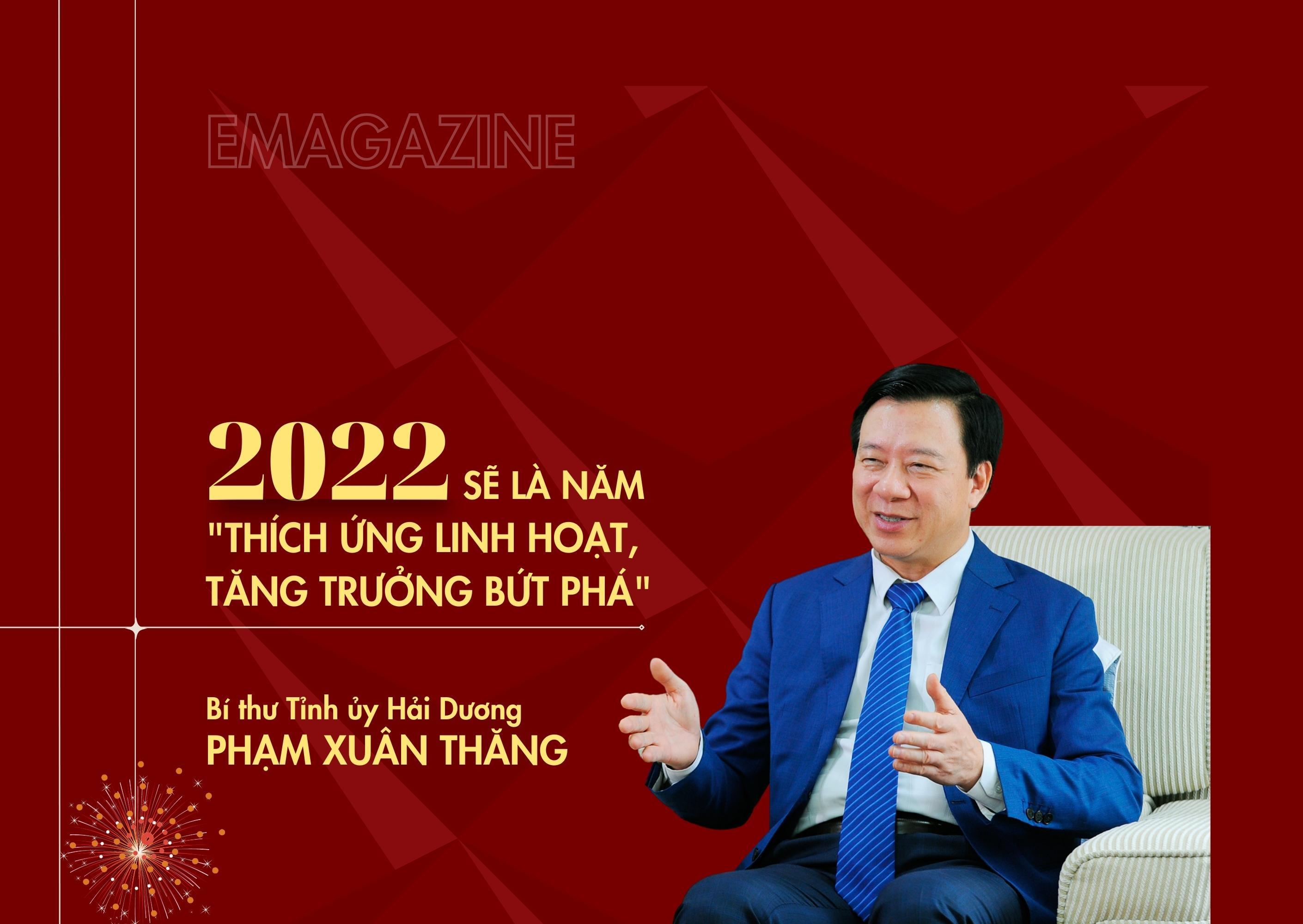Bí thư Hải Dương Phạm Xuân Thăng: 2022 sẽ là năm “Thích ứng linh hoạt, tăng trưởng bứt phá”