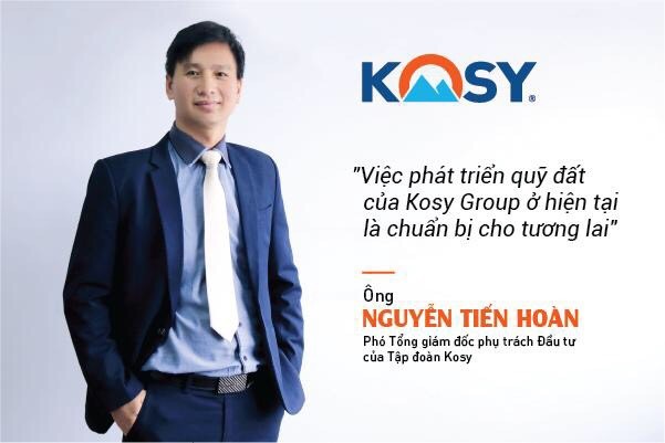 Kosy Group: Hiệu quả và bền vững là tiêu chí phát triển hàng đầu