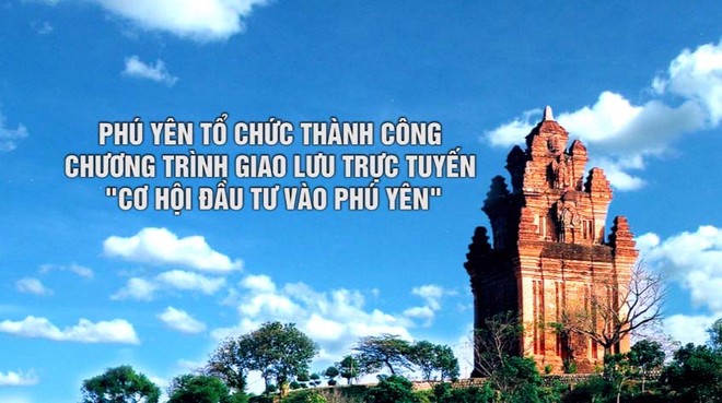 Phú Yên tổ chức thành công giao lưu trực tuyến “Cơ hội đầu tư vào Phú Yên“