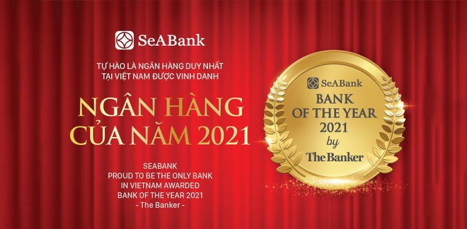  SeABank được The Banker bình chọn là “Ngân hàng của năm - Bank of the Year 2021”.