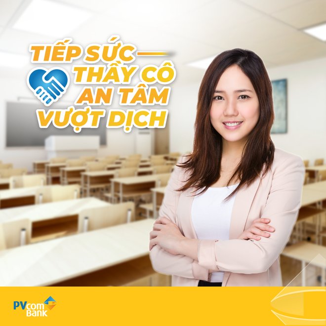 “Tiếp sức thầy cô – An tâm vượt dịch” là gói ưu đãi của PVcomBank  cho ngành giáo dục
