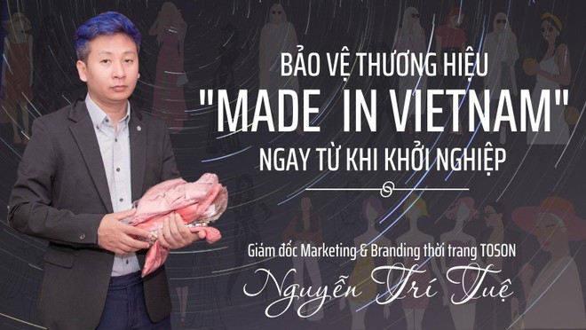 Bảo vệ thương hiệu “Made in Vietnam” ngay từ khi khởi nghiệp