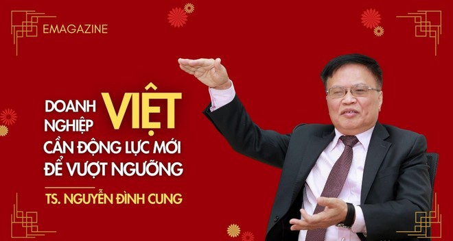 TS. Nguyễn Đình Cung: Doanh nghiệp Việt cần động lực mới để vượt ngưỡng