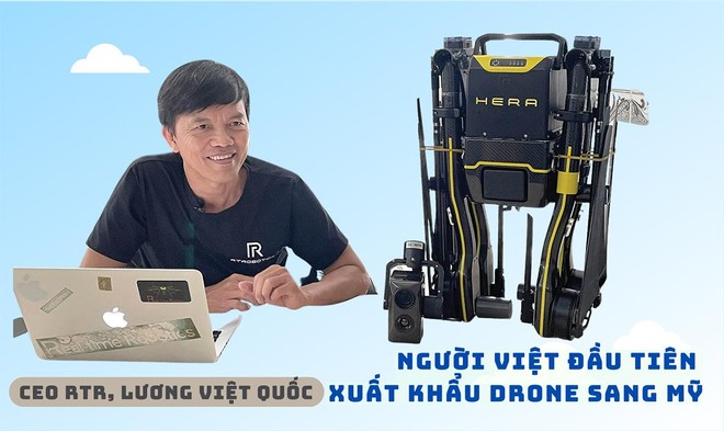 Doanh nhân Lương Việt Quốc, CEO RtR: Người Việt đầu tiên xuất khẩu drone sang Mỹ