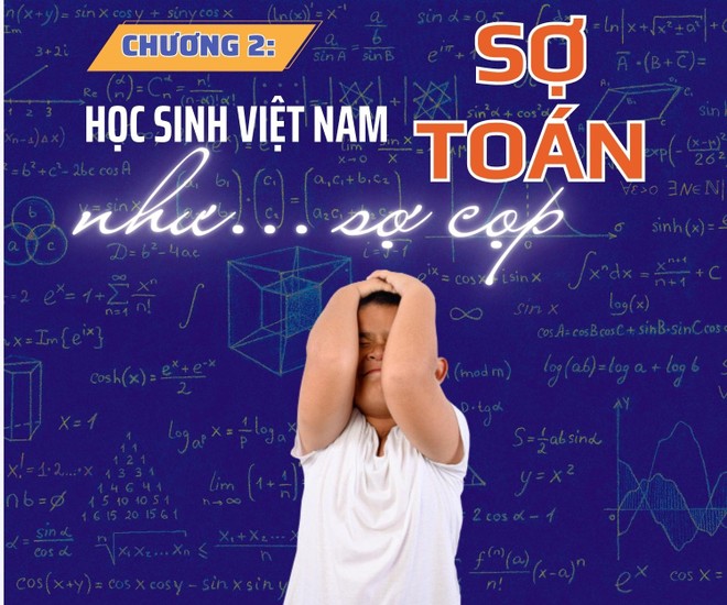 [Megastory] Toán học giúp Việt Nam bắt kịp xu thế thời đại - AI: Chương 2 - Học sinh Việt Nam sợ toán như... sợ cọp