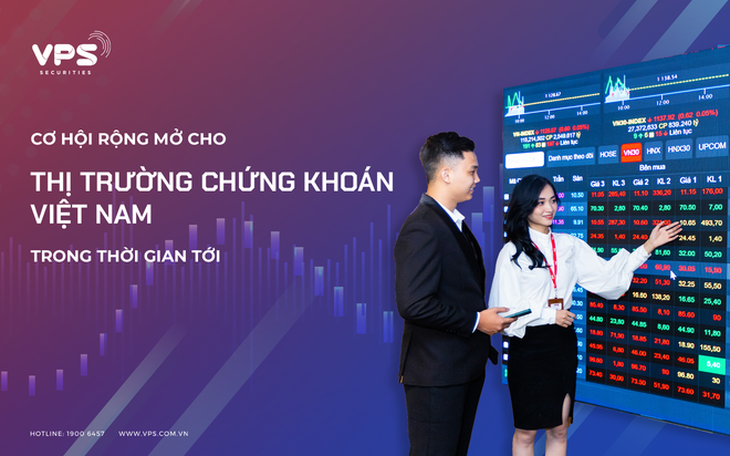 Cơ hội rộng mở cho thị trường chứng khoán Việt Nam trong thời gian tới