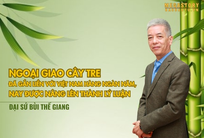 Đại sứ Bùi Thế Giang: Ngoại giao cây tre đã gắn liền với Việt Nam hàng ngàn năm, nay được nâng lên thành lý luận