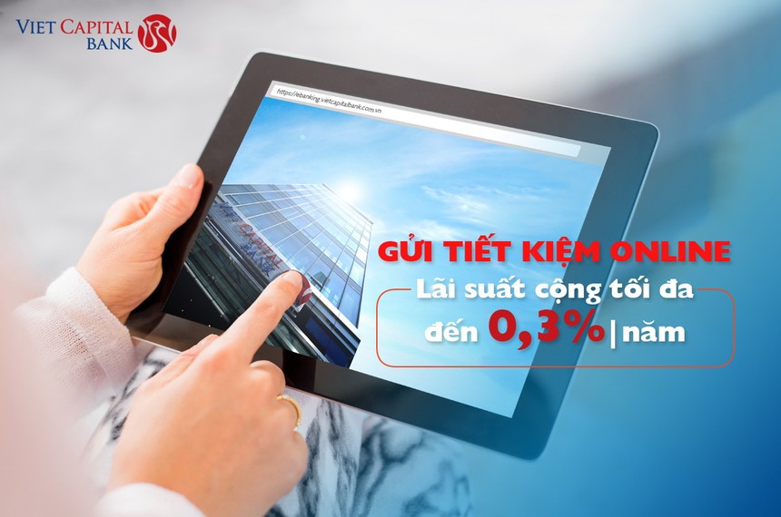 Viet Capital Bank tăng lãi suất tết kiệm online tối đa lên 7,5%/năm