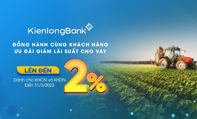 KienlongBank triển khai chương trình ưu đãi lãi suất với tổng hạn mức lên tới 2.000 tỷ đồng