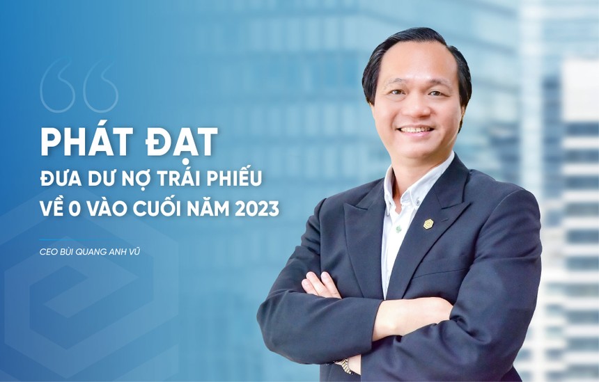 Tổng giám đốc Phát Đạt (PDR): Công ty đưa dư nợ trái phiếu về zero trước khi kết thúc năm 2023
