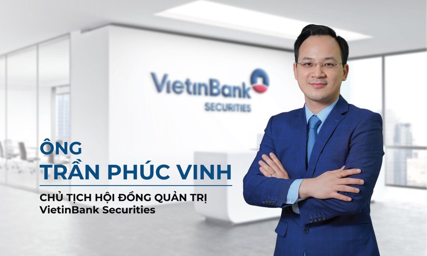 Ông Trần Phúc Vinh, Chủ tịch Hội đồng quản trị VietinBank Securities
